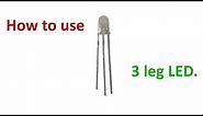 How to use 3 leg LED in a circuit?