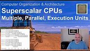 Superscalar CPUs: Multiple, Parallel, Execution Units
