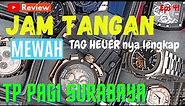 Review ‼️ Jam Tangan Mewah Dengan Koleksi Tag Heuer Terlengkap ❗ TP Pagi Surabaya