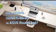 How to Update Router Firmware via ASUS Router App | ASUS SUPPORT