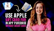How to use Apple gift card for in app purchase without credit card (Full Guide)