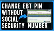 How to Change EBT PIN without Social Security Number (EBT PIN Reset)