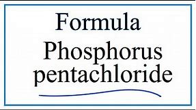 How to Write the Formula for Phosphorus pentachloride