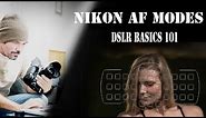 Auto focus modes for Nikon : DSLR basics 101