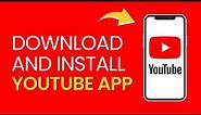 How to Download and Install the YouTube App | YouTube App on Phone | 2024