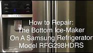 How To Repair Samsung Refrigerator RFG298HDRS Bottom Ice-Maker