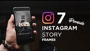 7 Instagram Story Frame Templates (FREE)