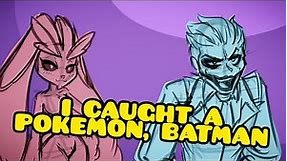 Joker Caught a Pokemon (Animatic)