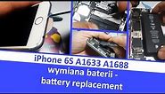 iPhone 6S A1633 A1688 - wymiana baterii - battery replacement