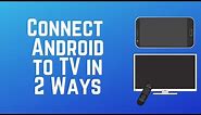 How to Connect Your Android Smart Phone to a TV in 2 Easy Ways