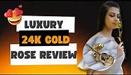 Luxury 24k gold rose review - luxury 24k gold rose - golden rose 24k