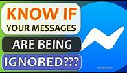 How to Know if Your Messages Are Being Ignored on Messenger?