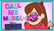 Call Me Maybe Mabel Gravity Falls Parody 😍 | Broken Karaoke | Disney Channel Animation