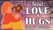 Send Love and Hugs to Someone Guided Meditation ❤️ Heal Someone Who Needs an Etheric Hug.