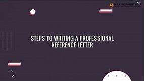 How to Write a Reference Letter - Step by Step Guide