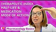 Therapeutic Index, Half-life, Medication Mode of Action - Pharmacology Basics | @LevelUpRN