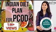 Indian Diet Plan For PCOD | Dr Anjali Kumar | Maitri