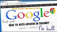 How To Auto Refresh In Chrome In 2 Minutes Or Less 2022