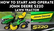 How To Start and Operate John Deere S220 Lawn Tractor
