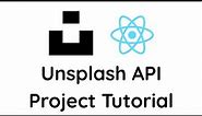 Unsplash API Project Tutorial | React