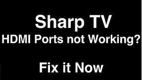Sharp TV HDMI Ports Not Working - Fix it Now