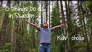 Top 5 places to visit in Sweden - Kids' choice