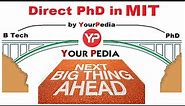 Direct PhD from MIT USA is the next Big thing! Start your process now