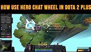 HOW USE HERO CHAT WHEEL in Dota 2 plus