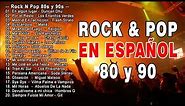 Rock En Español de los 80 y 90 - Lo Mejor Del Rock 80 y 90 en Español