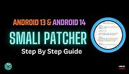 Smali Patcher For Android 14/ 13 | Step By Step Guide