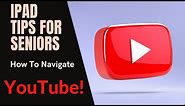 iPad Tips For Seniors: How to Navigate YouTube!