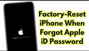 How To Factory Reset iPhone X Series iF Forgot Apple iD Password - Erase iPhone Without Apple iD|Pc