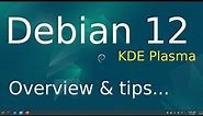 Debian 12 - KDE Plasma - Whats New & Overview plus tips.