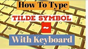 How To Type Tilde Symbol With Your Keyboard | How To Find And Write Tilde Sign on Keyboard