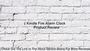 Kindle Fire Alarm Clock Review