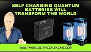 Self charging Quantum batteries will transform the world