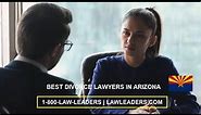 Best Divorce Lawyers in Arizona | Top Rated Family Law Attorneys Near Me | Phoenix Tucson Flagstaff