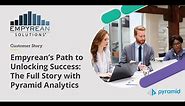 Empyrean's Path to Unlocking Success: The Full Story with Pyramid Analytics