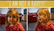 "I AM NOT A BABY!!!"