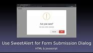 How to Use SweetAlert For Form Confirmation Dialog - HTML & Javascript