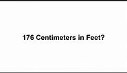 176 cm in feet? How to Convert 176 Centimeters(cm) in Feet?