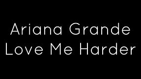 Ariana Grande ft. The Weeknd - Love Me Harder Lyrics