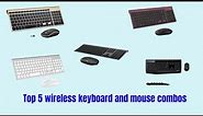 Top 5 Wireless Keyboard and Mouse combos.
