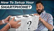 How To Setup Your New Smartphone?⚡Top 10 Tips - Do’s & Don'ts