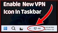 How to Enable New VPN ICON On Taskbar In Windows 11 Dev Version ✔✔✔