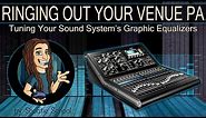 Ringing Out Your Venue PA | Tuning Your Sound System Graphic Equalizers