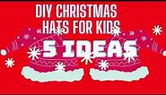 5 Super Easy IDEAS: DIY FUNNY CHRISTMAS HATS FOR KIDS