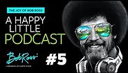 Happy Little Fest | Episode #5 | The Joy of Bob Ross - A Happy Little Podcast™