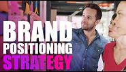 How To Create A Brand Positioning Strategy