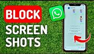 How to Block Screenshots on Whatsapp - Full Guide